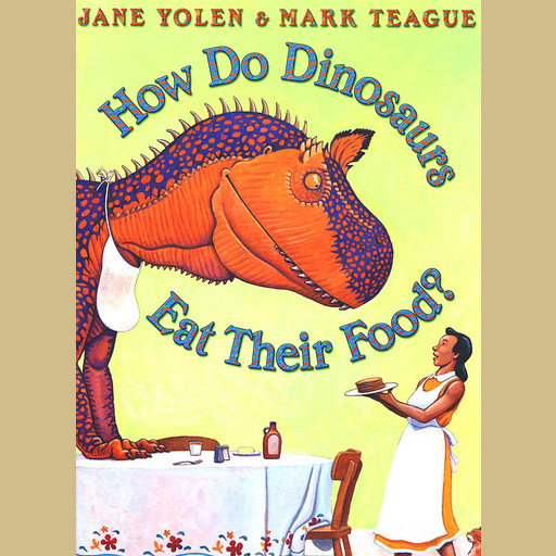 How Do Dinosaurs Eat Their Food?, JANE YOLEN