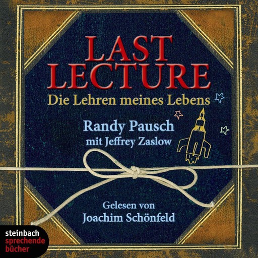 Last Lecture - Die Lehre meines Lebens (Ungekürzt), Randy Pausch, Jeffrey Zaslow