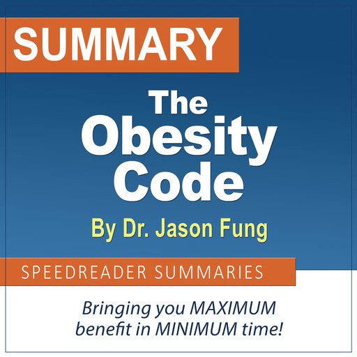 Summary of The Obesity Code by Dr. Jason Fung, SpeedReader Summaries