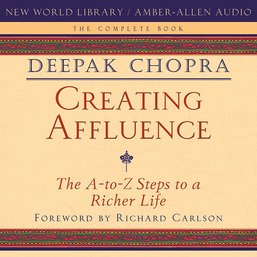 Creating Affluence, Deepak Chopra