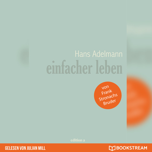 Einfacher leben (Ungekürzt), Hans Adelmann