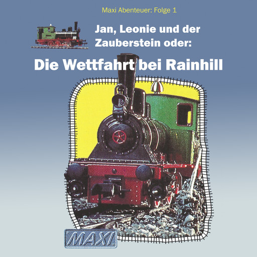 Maxi Abenteuer, Folge 1: Jan, Leonie und der Zauberstein oder: Die Wettfahrt bei Rainhill (ungekürzt), Meike Hahnraths