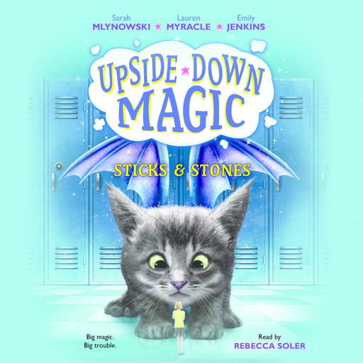 Upside-Down Magic #2: Sticks & Stones, Emily Jenkins, Lauren Myracle, Sarah Mlynowski