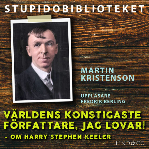 Världens konstigaste författare, jag lovar! - om Harry Stephen Keeler, Martin Kristenson