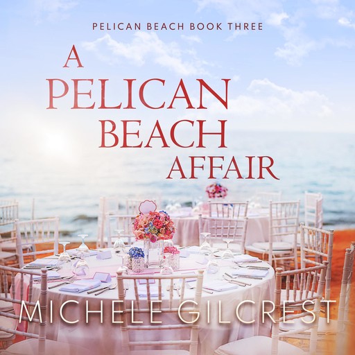 A Pelican Beach Affair (Pelican Beach Book 3), Michele Gilcrest