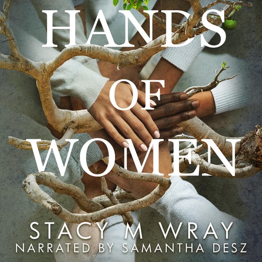 Hands of Women, Stacy M Wray