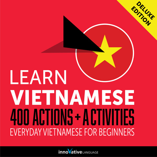Everyday Vietnamese for Beginners - 400 Actions & Activities, Innovative Language Learning, VietnamesePod101.com
