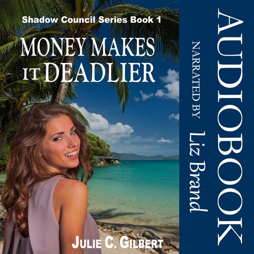 Shadow Council Book 1: Money Makes it Deadlier, Julie Gilbert