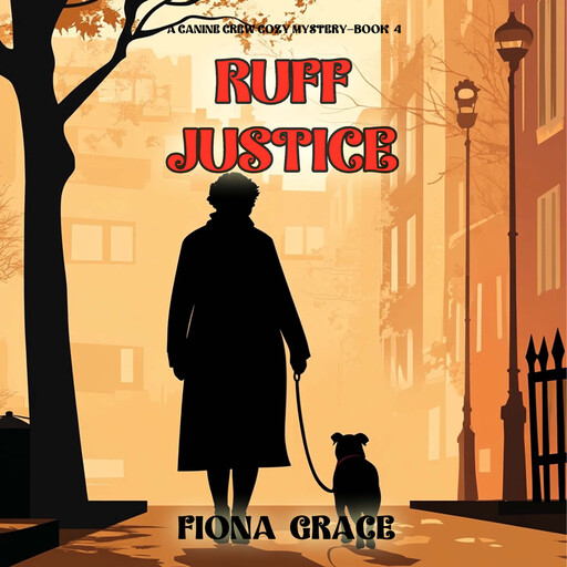 Ruff Justice (A Canine Crew Mystery—Book 4), Fiona Grace