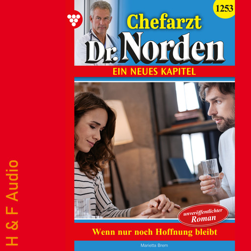 Wenn nur noch Hoffnung bleibt - Chefarzt Dr. Norden, Band 1253 (ungekürzt), Marietta Brem