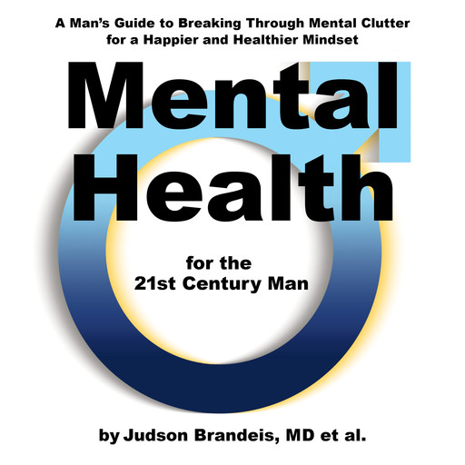 Mental Health for the 21st Century Man, Judson Brandeis