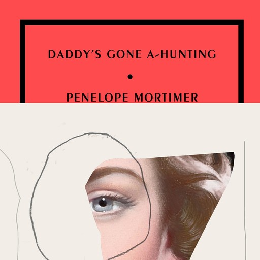 Daddy's Gone A-Hunting, Penelope Mortimer