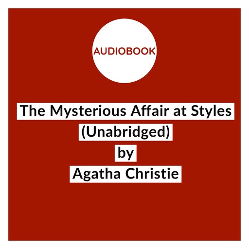 The Mysterious Affair at Styles (Unabridged), Agatha Christie