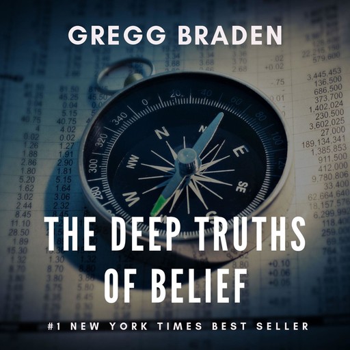 The Deep Truth Of Beliefs, Gregg Braden