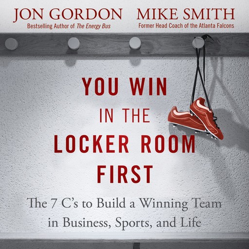 You Win in the Locker Room First, Mike Smith, Jon Gordon