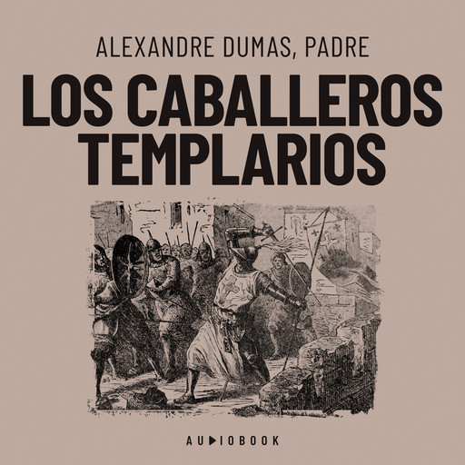 Los caballeros templarios (Completo), Alexandre Dumas, Padre