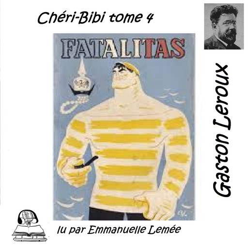 Chéri-Bibi - Fatalitas, Gaston Leroux