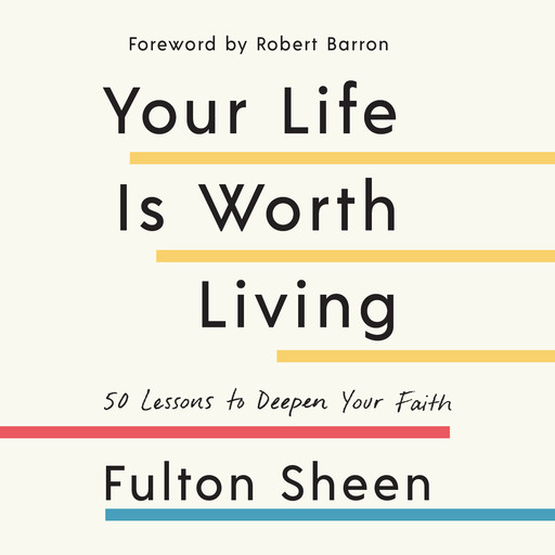 Your Life is Worth Living, Robert Barron, Fulton Sheen
