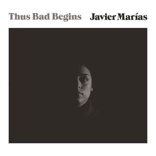 Thus Bad Begins, MARGARET JULL COSTA, Javier Marías