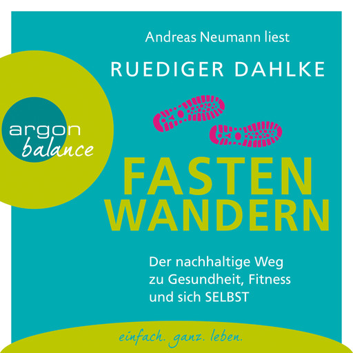 Fasten-Wandern - Der nachhaltige Weg zu Gesundheit, Fitness und sich selbst (Gekürzte Lesung), Ruediger Dahlke