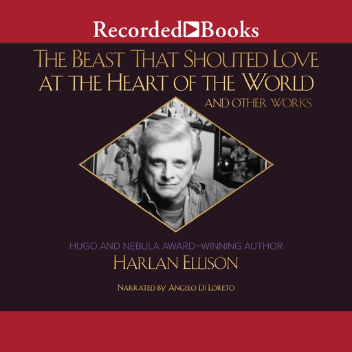 The Beast That Shouted Love at the Heart of the World, Harlan Ellison