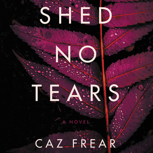 Shed No Tears, Caz Frear