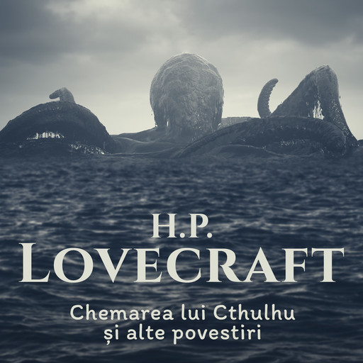 Chemarea lui Cthulhu și alte povestiri, H.P. Lovecraft