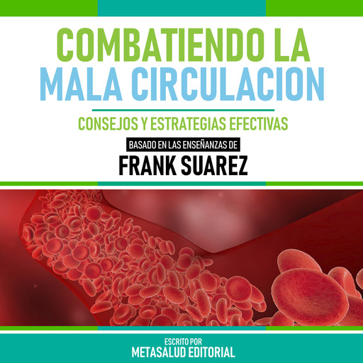 Combatiendo La Mala Circulacion - Basado En Las Enseñanzas De Frank Suarez, Metasalud Editorial