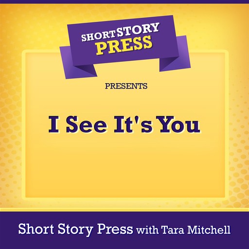Short Story Press Presents I See It's You, Short Story Press, Tara Mitchell