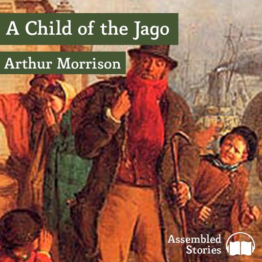 A Child of the Jago, Arthur Morrison