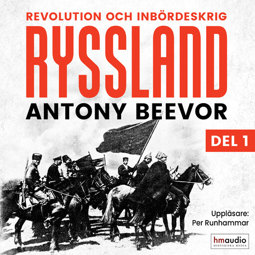 Ryssland: Revolution och inbördeskrig. Del 1, Antony Beevor