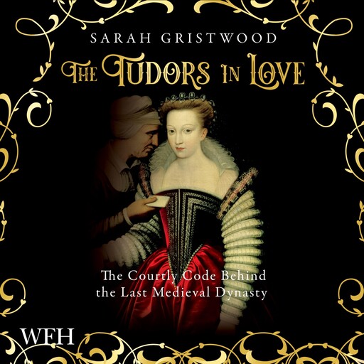 The Tudors in Love, Sarah Gristwood