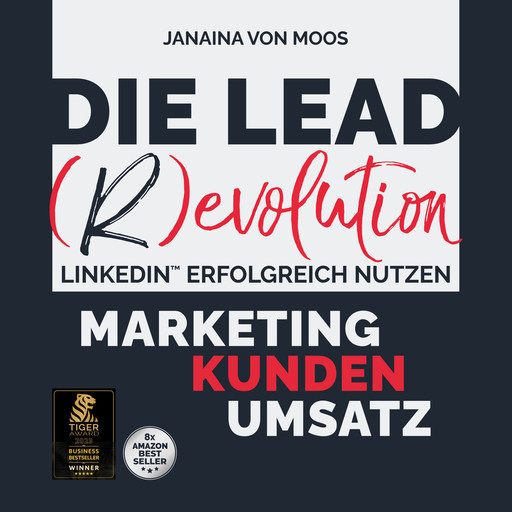 Die Lead (R)evolution LinkedIn erfolgreich nutzen:, Janaina von Moos