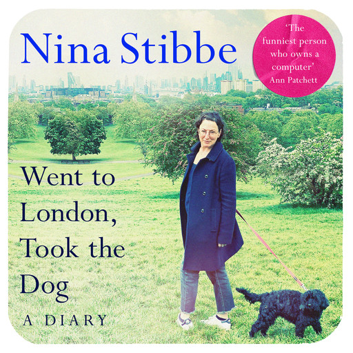 Went to London, Took the Dog, Nina Stibbe