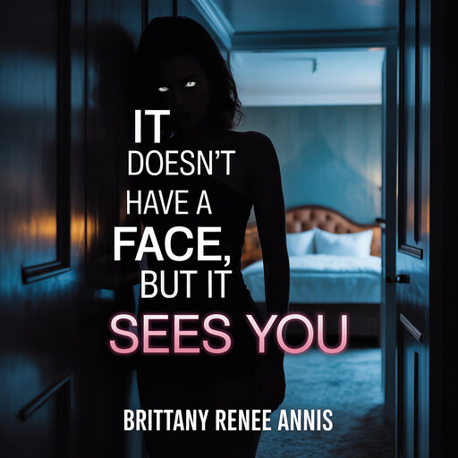 It doesn’t have a face, but it sees you, Brittany Renee Annis