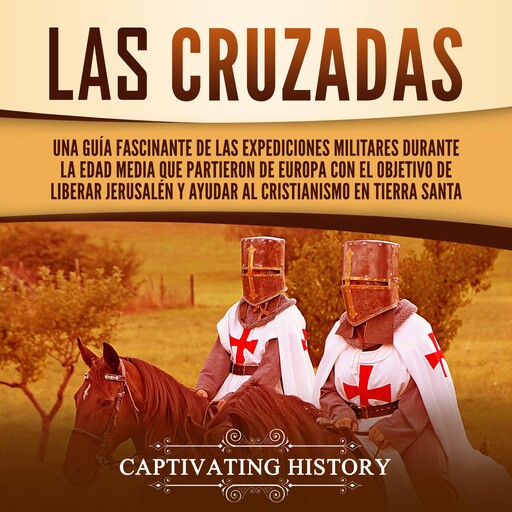 Las Cruzadas, Captivating History