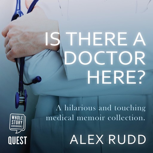 Is There A Doctor Here?: An Omnibus, Alex Rudd