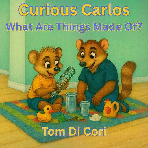 Curious Carlos: What Are Things Made Of?, Tom Di Cori