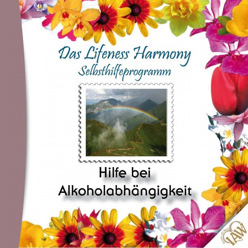Das Lifeness Harmony Selbsthilfeprogramm: Hilfe bei Alkoholabhängigkeit, 