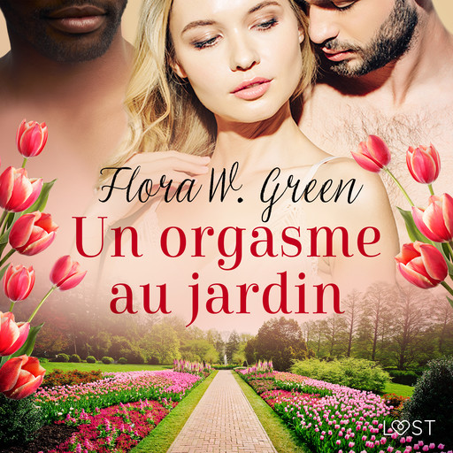 Un orgasme au jardin - Une nouvelle érotique, Flora W. Green