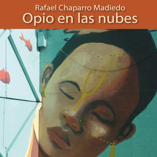 Opio en las nubes, Rafael Chaparro Madiedo