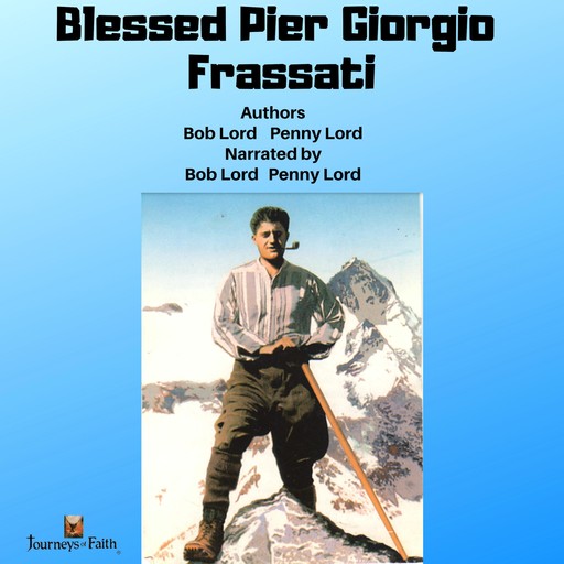 Blessed Pier Giorgio Frassati, Bob Lord, Penny Lord