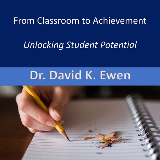 From Classroom to Achievement, David K. Ewen