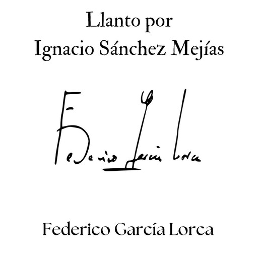 Llanto por Ignacio Sánchez Mejías, Federico García Lorca