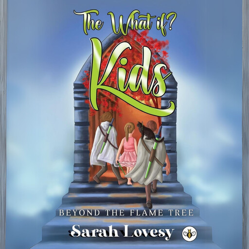 The What if? Kids Beyond the Flame Tree, Sarah Lovesy