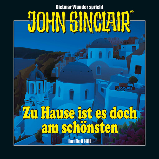 John Sinclair - Zu Hause ist es doch am schönsten - Eine humoristische John Sinclair-Story (Ungekürzt), Ian Rolf Hill