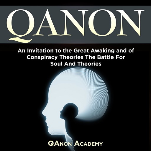 Qanon: An Invitation to the Great Awaking and of Conspiracy Theories The Battle For Soul And Theories, Simon Smith