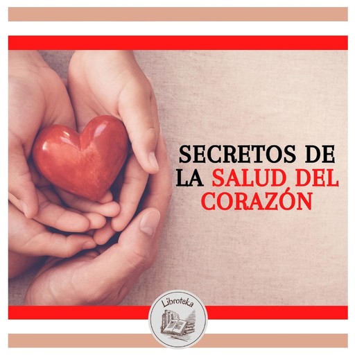 Secretos De La Salud Del Corazón, LIBROTEKA