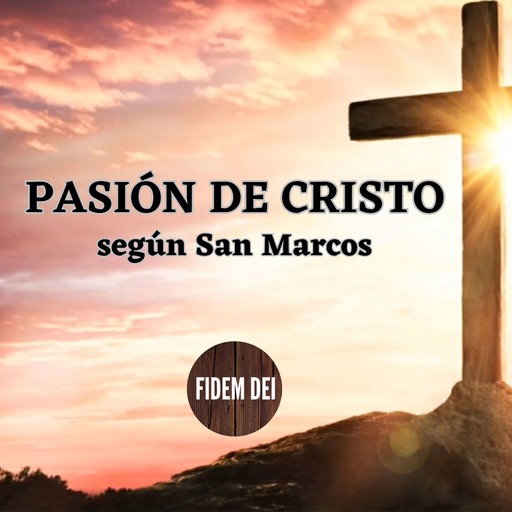Pasión de Cristo según San Marcos, FIDEM DEI