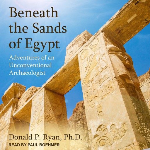 Beneath the Sands of Egypt, Donald P. Ryan